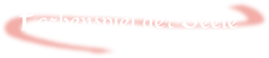 Farbenspiel der Seele